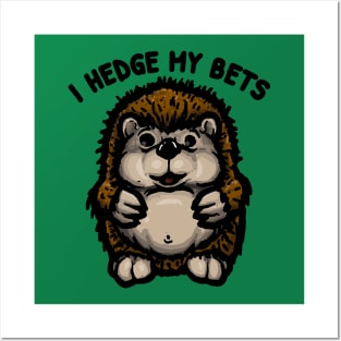 Hedge your bets Posters and Art